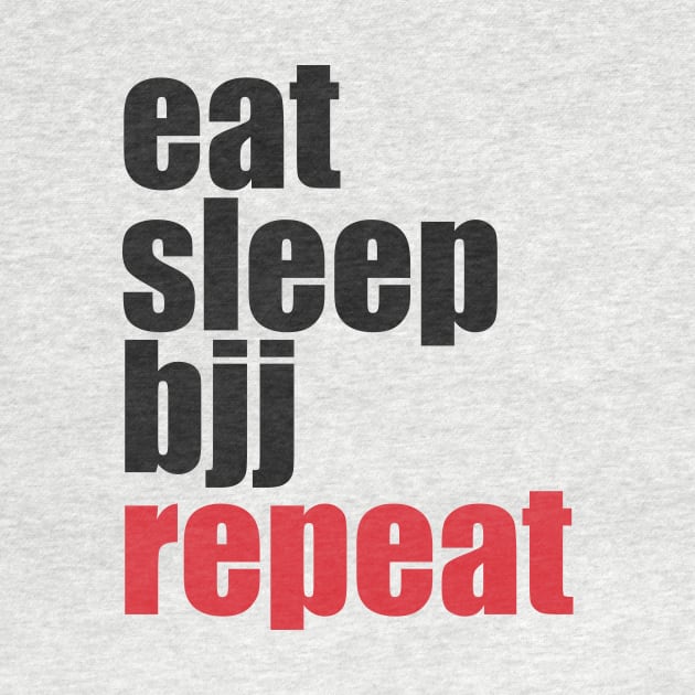 Eat Sleep BJJ Repeat by fromherotozero